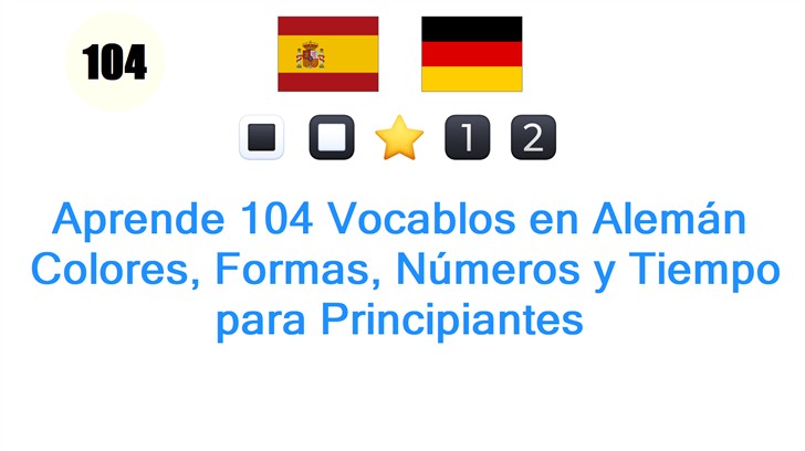 Aprende 104 Vocablos en Alemán: Colores, Formas, Números y Tiempo para Principiantes